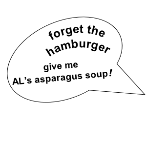 give me
AL’s asparagus soup!